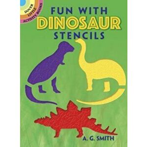 Fun with Dinosaur Stencils, Paperback - A. G. Smith imagine