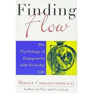 Finding Flow: The Psychology of Engagement with Everyday Life, Paperback - Mihaly Csikszentmihalyi imagine