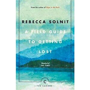 Field Guide To Getting Lost, Paperback - Rebecca Solnit imagine
