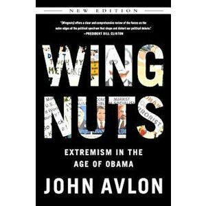 Wingnuts: Extremism in the Age of Obama, Paperback - John Avlon imagine