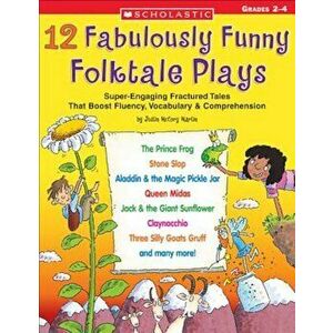 12 Fabulously Funny Folktale Plays: Boost Fluency, Vocabulary, and Comprehension!, Paperback - Justin McCory Martin imagine