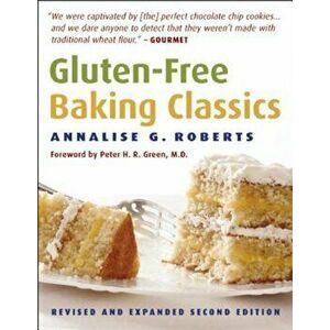 Gluten-Free Baking Classics, Paperback - Annalise G. Roberts imagine