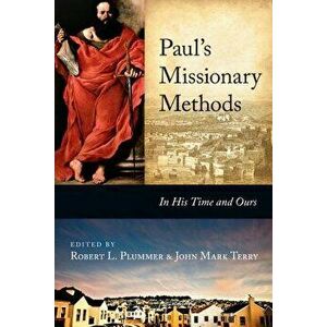 Paul's Missionary Methods: In His Time and Ours, Paperback - Robert L. Plummer imagine