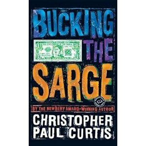 Bucking the Sarge - Christopher Paul Curtis imagine