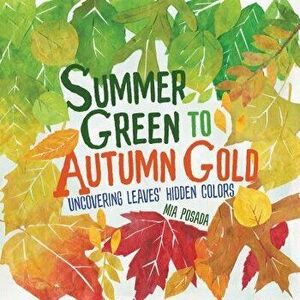 Summer Green to Autumn Gold: Uncovering Leaves' Hidden Colors - Mia Posada imagine