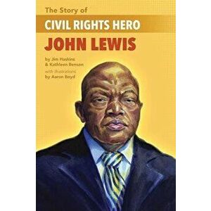 The Story of Civil Rights Hero John Lewis the Story of Civil Rights Hero John Lewis, Paperback - Jim Haskins imagine