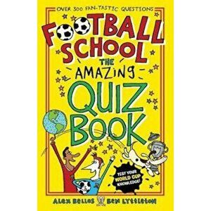 Football School: The Amazing Quiz Book, Paperback - Alex Bellos imagine