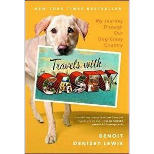 Travels with Casey, Paperback - Benoit Denizet-Lewis imagine