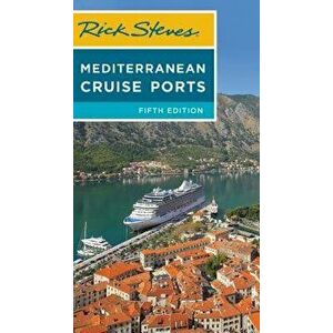 Rick Steves Mediterranean Cruise Ports, Paperback - Rick Steves imagine