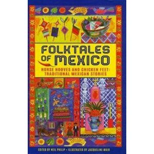Folktales of Mexico: Horse Hooves and Chicken Feet: Traditional Mexican Stories, Hardcover - *** imagine