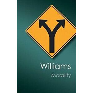 Morality: An Introduction to Ethics, Paperback - Bernard Williams imagine