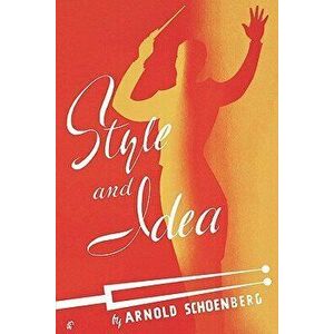 Style and Idea, Paperback - Arnold Schoenberg imagine