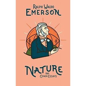 Nature and Other Essays, Hardcover - Ralph Waldo Emerson imagine