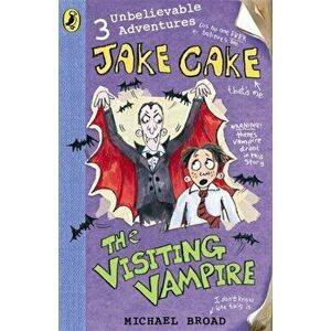 Jake Cake: The Visiting Vampire, Paperback - Michael Broad imagine