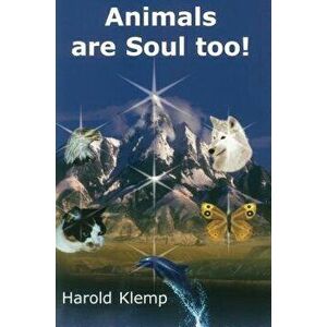 Animals Are Soul, Too!, Paperback - Harold Klemp imagine