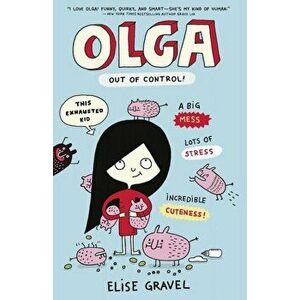 Olga: Out of Control, Paperback - Elise Gravel imagine