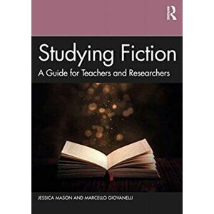 Studying Fiction. A Guide for Teachers and Researchers, Paperback - Marcello Giovanelli imagine