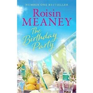 Birthday Party. The spell-binding new summer read from the Number One bestselling author, Paperback - Roisin Meaney imagine