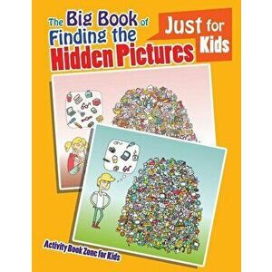 The Big Book of Finding the Hidden Pictures Just for Kids, Paperback - Activity Book Zone for Kids imagine