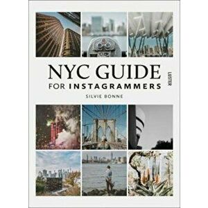 NYC Guide for Instagrammers, Paperback - Silvie Bonne imagine