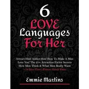 6 Love Languages For Her: Attract Him! Addict Him! How To Make A Man Love You! The 25+ Attraction Factor Secrets: How Men Think & What Men Reall, Pape imagine