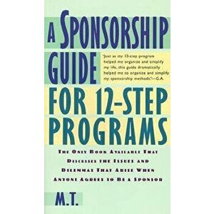 A Sponsorship Guide for 12-Step Programs - Mira T. imagine