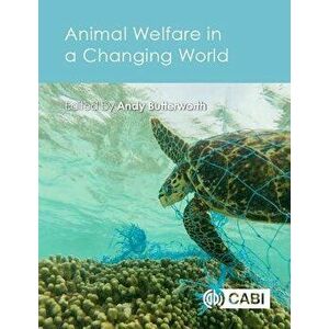 Animal Welfare in a Changing World, Paperback - Andrew Butterworth imagine