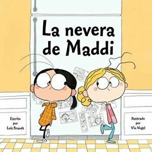 La Nevera de Maddi = Maddi's Fridge, Hardcover - Lois Brandt imagine