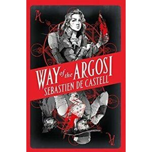 Way of the Argosi, Hardback - Sebastien De Castell imagine