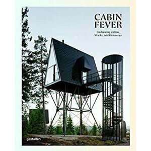 Cabin Fever. Enchanting Cabins, Shacks, and Hideaways, Hardback - *** imagine