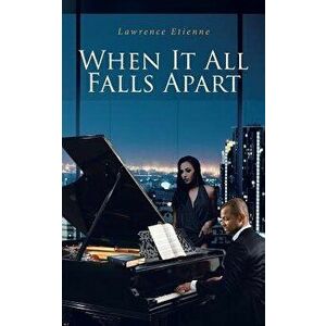 When It All Falls Apart, Paperback - Lawrence Etienne imagine