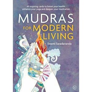 Mudras for Modern Living. 49 inspiring cards to boost your health, enhance your yoga and deepen your meditation, Kit - Swami Saradananda imagine