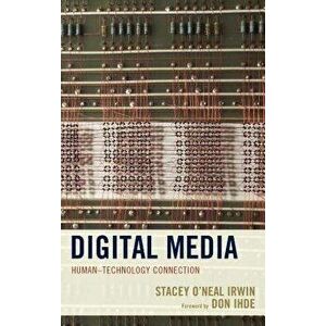 Digital Media: Human Technology Connection, Paperback - Stacey Irwin imagine