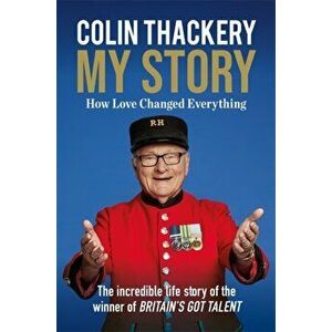 Colin Thackery - My Story. How Love Changed Everything - from the Winner of Britain's Got Talent, Hardback - Colin Thackery imagine