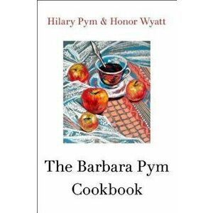 The Barbara Pym Cookbook, Paperback - Hilary Pym imagine