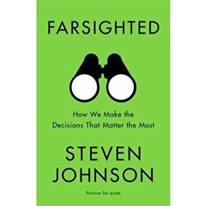 Farsighted. How We Make the Decisions that Matter the Most, Paperback - Steven Johnson imagine