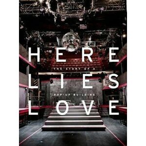 Here Lies Love: The Story of a Pop-Up Building, Hardcover - Fernando Sancho imagine