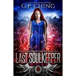 The Last Soulkeeper, Paperback - G. P. Ching imagine