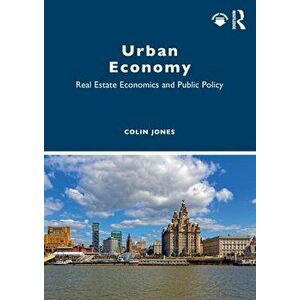 Urban Economy. Real Estate Economics and Public Policy, Paperback - Colin Jones imagine