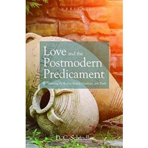 Love and the Postmodern Predicament, Paperback - D. C. Schindler imagine