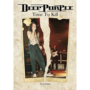 Deep Purple Time To Kill, Hardback - Jerry Bloom imagine