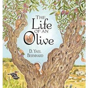The Life of an Olive, Paperback - D. Yael Bernhard imagine