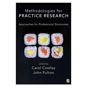 Methodologies for Practice Research. Approaches for Professional Doctorates, Paperback - *** imagine