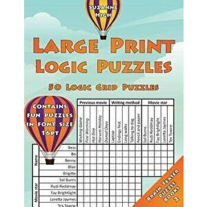 Large Print Logic Puzzles: 50 Logic Grid Puzzles: Contains Fun Puzzles in Font Size 16pt, Paperback - Suzanne High imagine