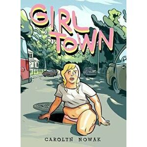 Girl Town, Paperback - Carolyn Nowak imagine