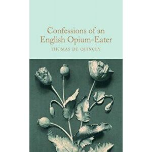 Confessions of an English Opium-Eater, Hardback - Thomas De Quincey imagine