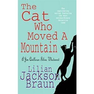 Cat Who Moved a Mountain (The Cat Who... Mysteries, Book 13). An enchanting feline crime novel for cat lovers everywhere, Paperback - Lilian Jackson B imagine