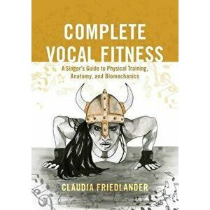 Complete Vocal Fitness, Paperback - Claudia Friedlander imagine