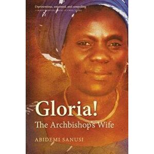 Gloria!: The Archbishop's Wife, Paperback - Abidemi Sanusi imagine