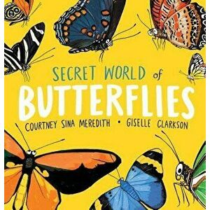 Secret World of Butterflies, Paperback - Courtney Sina Meredith imagine